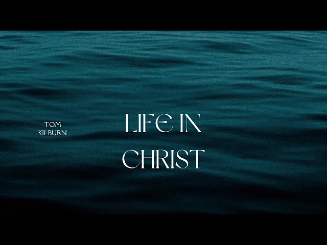 Life in Christ Produces Harmony in the Body of Christ-Tom Kilburn  2/2/25