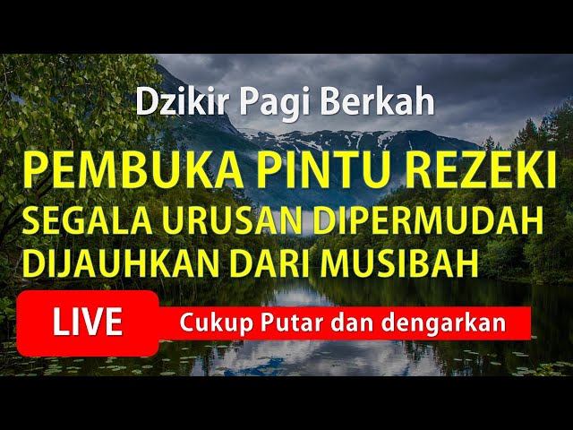 DOA BELUM DIKABULKAN ALLAH? DZIKIR PAGI PEMBUKA PINTU REZEKI DAN DIPERMUDAH DARI SEGALA URUSAN