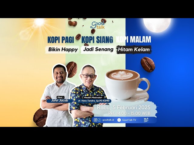 Kopi Pagi Bikin Happy, Kopi Siang Jadi Senang, Kopi Malam Hitam Kelam | Good Talk LIVE