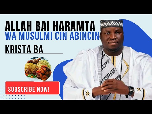 Allah Bai Haramta Wa Musulmi Cin Abincin Krista Ba