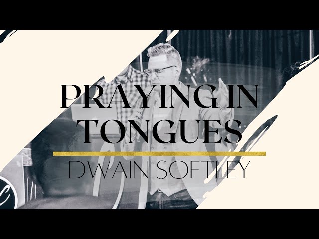 Dwain Softley - Praying in Tongues