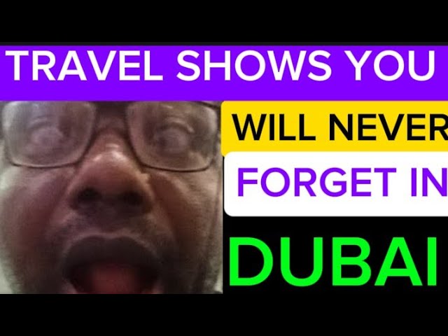 Travel Shows You Will Never Forget in #Dubai #travel #francis nkem #exploration tips