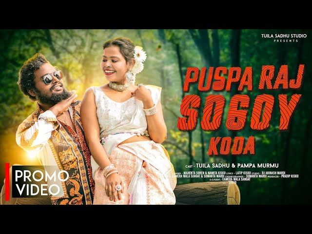 PUSPA RAJ SOGOY KODA(PROMO)// NEW SANTALI VIDEO 2025 // TUILA SADHU , PAMPA MURMU //MAHENTA , NAMITA