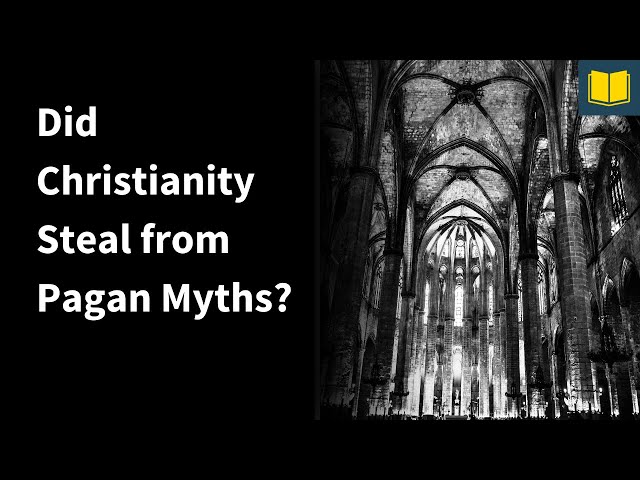 Christianity Stolen from Pagan Myths?