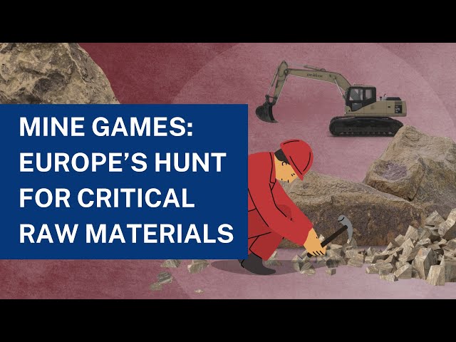 Mine games: Europe’s hunt for critical raw materials