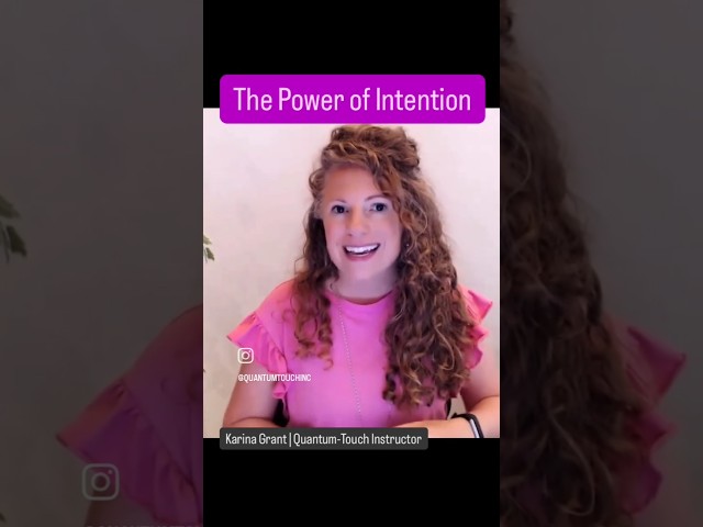 The Power of Intention for Healing | Quantum-Touch | Karina Grant