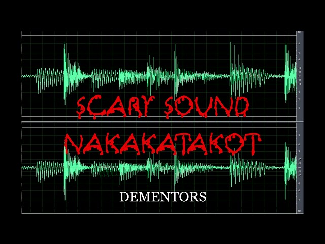 Scary Sound | Dementors | Nakakatakot