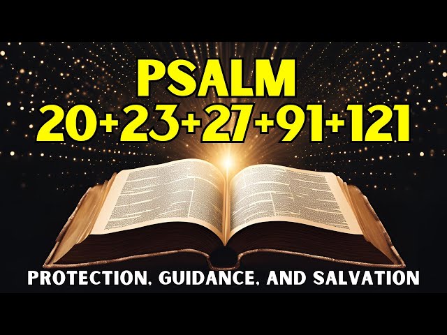 Psalm 20 | Psalm 23 | Psalm 27 | Psalm 91 | Psalm 121 | Powerful Psalms in the Bible