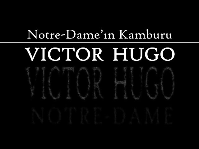 "Notre-Dame'ın Kamburu" Victor HUGO sesli kitap Akın ALTAN #akınaltan #victorhugo #seslikitap