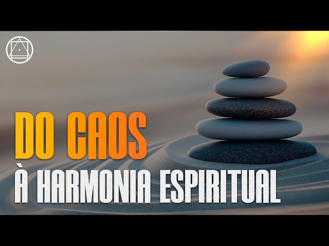 Do caos à harmonia espiritual