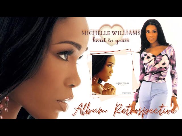 MICHELLE WILLIAMS HEART TO YOURS (ALBUM RETROSPECTIVE)