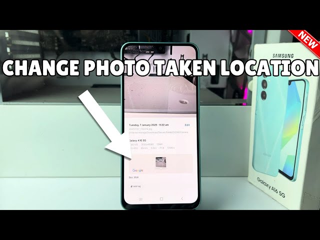 Galaxy A16: How to Change Photo Taken Location on Samsung