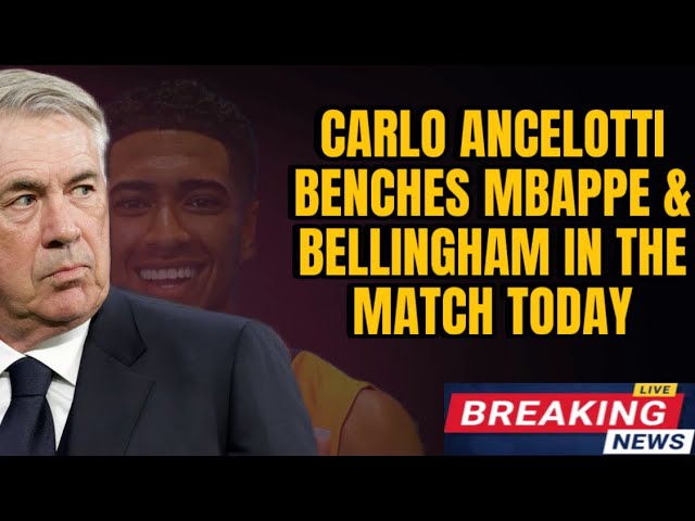 BRAKING🛑 Madrid Coach Says He Will BENCH Mbappé & Bellingham for Copa del Rey Quarter-Final TONIGHT🔥