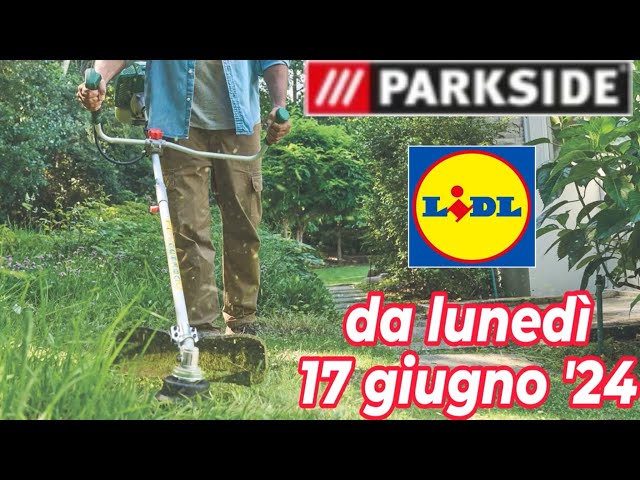 Volantino LIDL dal 17 giugno '24 - PARKSIDE giardinaggio #volantinolidl #parkside #faidate