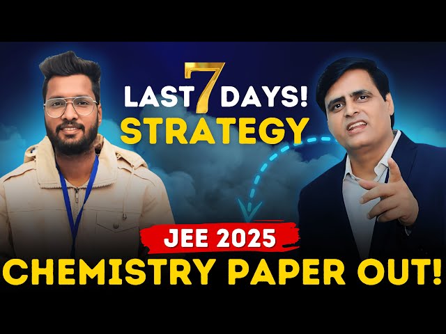 Last 7 Days Strategy for JEE 2025 🔥