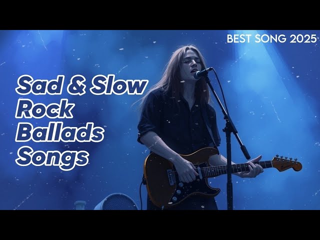 Best Sad Slow Rock Ballads ~ Fantastic Rock Selection