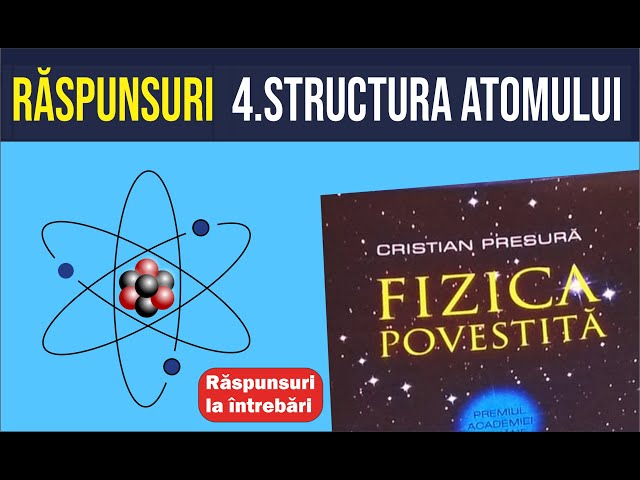 Răspunsuri: 4. Structura materiei #fizicapovestita