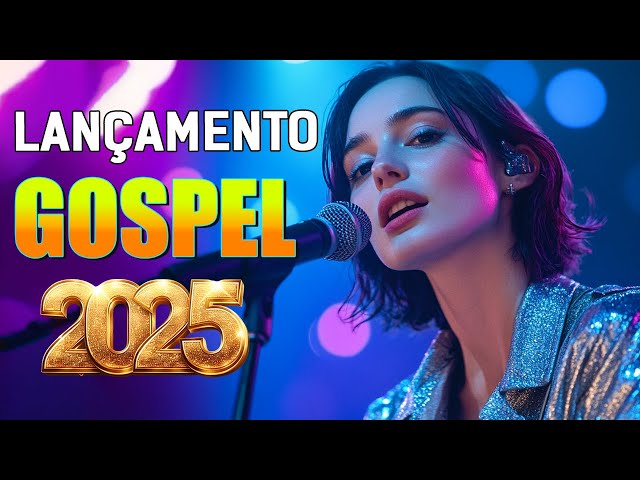 [ LANÇAMENTO GOSPEL 2025 ]💫 Louvores Inéditos – Para Uma Conexão Mais Profunda com Deus! (OFICIAL)