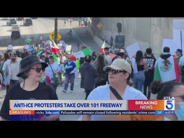 Anti-ICE protests take over 101 Freeway in L.A.