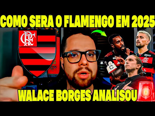 COMO SERÁ O FLAMENGO DE 2025 COM FILIPE LUÍS E JOSÉ BOTO? WALACE BORGES ANALISOU TUDO