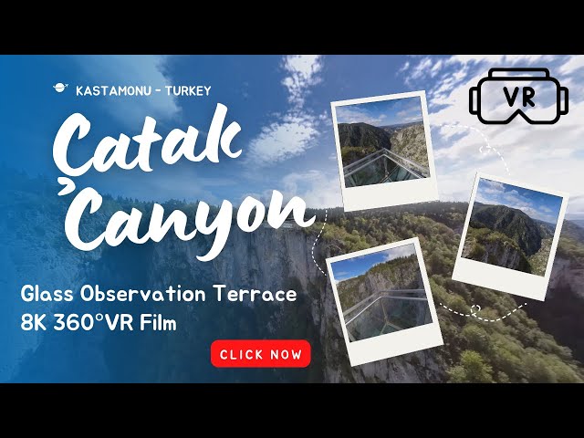 Çatak Canyon Glass Observation Terrace 8K VR Film - Kastamonu / Turkey