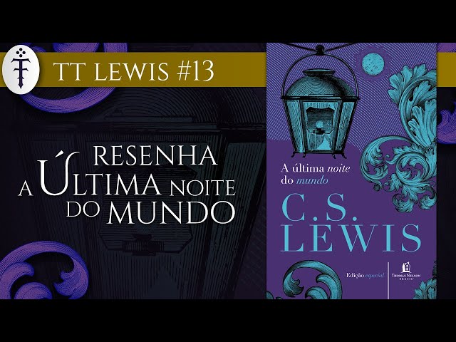 Resenha "A última noite do mundo" (C.S. Lewis) | TT Lewis 13