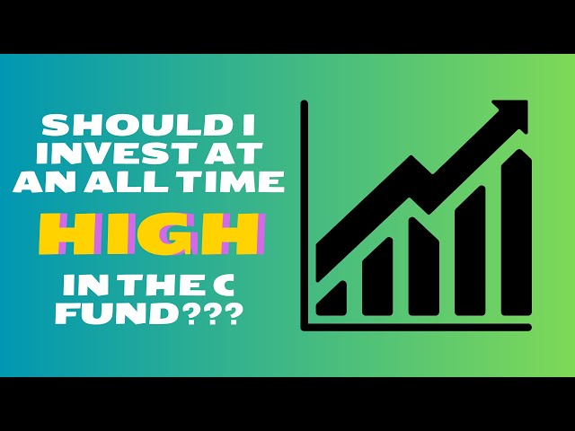 Should Federal Employees Invest in the C Fund at an All Time High?