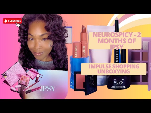 2 Months of Ipsy! Worth It or Am I Just Dopamine Shopping? Unboxing| ADHD Dopamine Shopping.