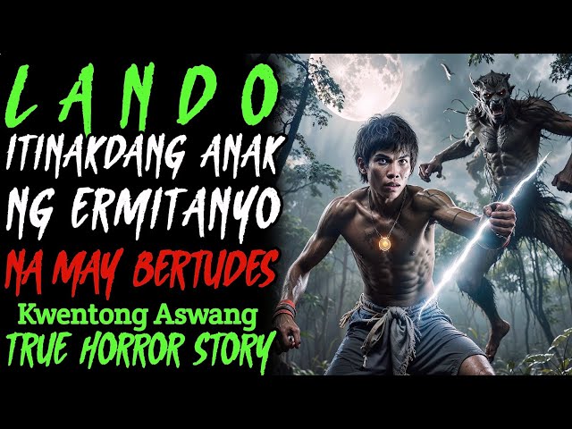 LANDO ITINAKDANG ANAK NG ERMITANYO NA MAY BERTUDES | Kwentong Aswang | True Horror Story