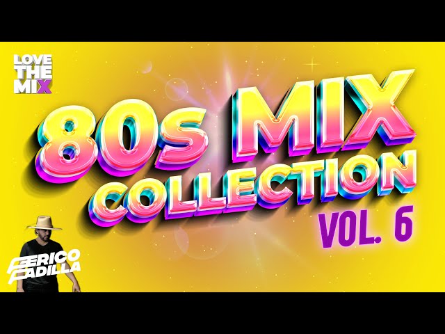 80s MIX COLLECTION VOL. 6 | Eighties | Ochentas Mix by Perico Padilla #80s #80smusic #eighties