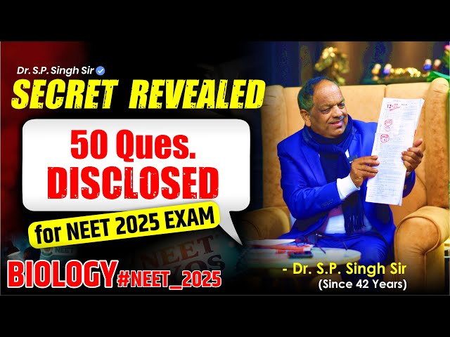 Dr. S.P. Singh Sir "SECRET  REVEALED" | 50 Ques. DISCLOSED FOR NEET 2025 EXAM | NEET BIOLOGY #neet25