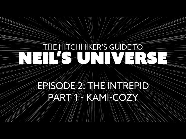 Ep2, P1: Kami-cozy - A 360° Video from The Hitchhiker's Guide to Neil's Universe