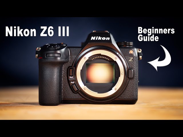 Nikon Z6 III - Beginners Guide - Set-up, Menus, and How-To Use Camera