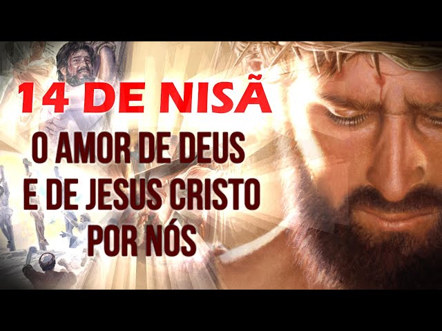 Discurso: O Amor de Deus e Cristo por Nós  (14 de Nisã)