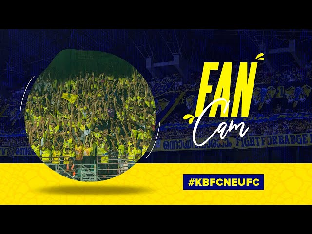 Fan Cam | KBFC vs NEUFC | Kerala Blasters | KBFC TV