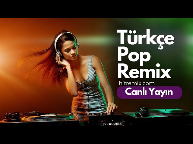 Hit Remix • Canlı Yayın • Türkçe Pop Remix Şarkılar 2024