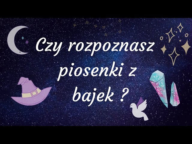 Czy rozpoznasz piosenki z bajek 3