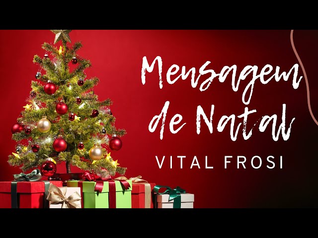 Mensagem de Natal por Vital Frosi