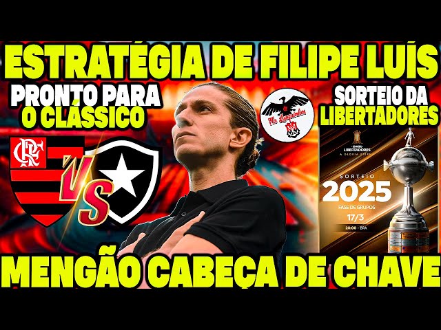 ESTRATÉGIA DE FILIPE LUÍS PARA O CLÁSSICO FLAMENGO X BOTAFOGO! SORTEIO DA LIBERTADORES! MERCADO E+