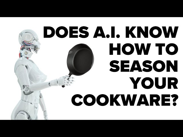 Will A.I. Help Me Season My Iron Cookware?