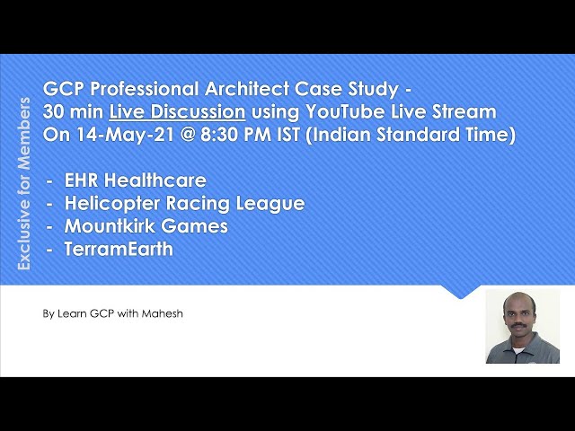 GCP Professional Architect Case Study - 30 min Live Discussion using YouTube Live Stream