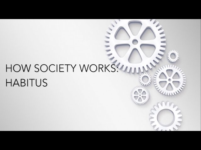 Ep. 6--How Society Works: Habitus