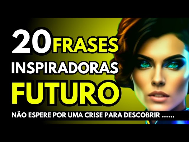 20 FRASES PARA MOLDAR SEU  FUTURO 🦋