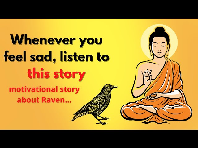 Whenever you feel sad, listen to this story | motivational story about Raven | #buddhablessyou