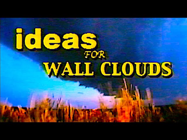 Ideas For Wall Clouds | 2003 Weather Documentary by Blake W. Naftel