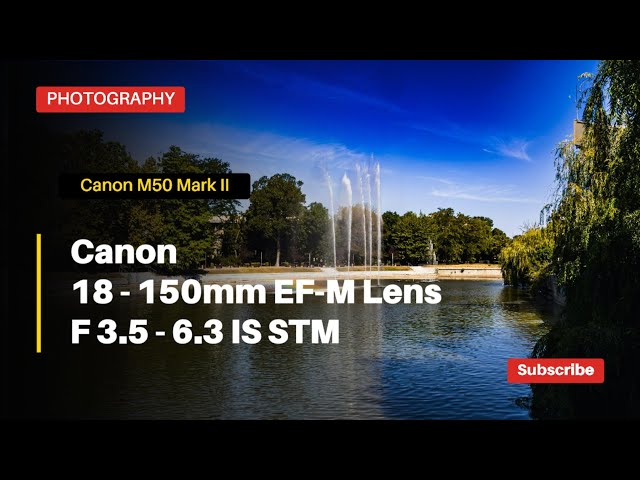 18-150mm Canon Zoom Lens | Canon M50 Mark II | Part1