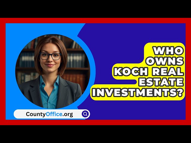 Who Owns Koch Real Estate Investments? - CountyOffice.org