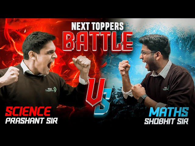 Maths v/s Science Battle 🔥 | Next Toppers