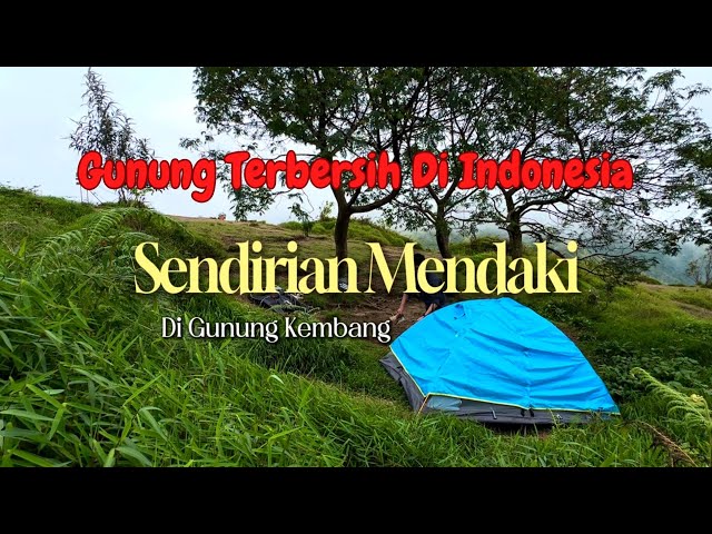 SENDIRIAN MENDAKI KE GUNUNG KEMBANG ? | SOLO HIKING