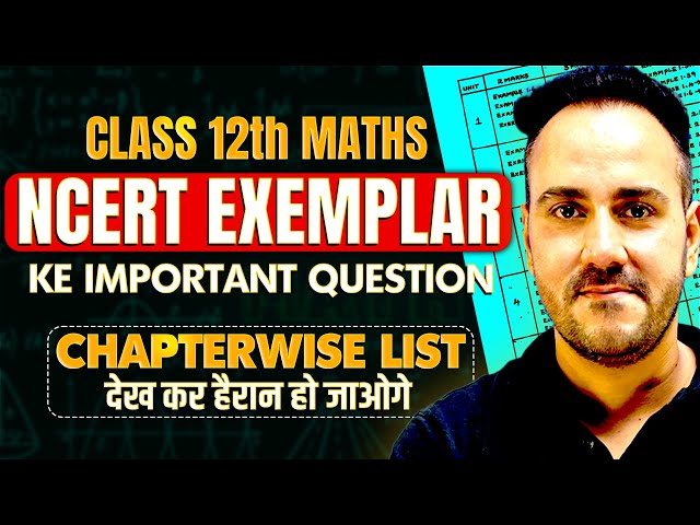 Class 12th Maths NCERT Most Important Exemplar Chapterwise List | Board Final Exam with Ushank Sir